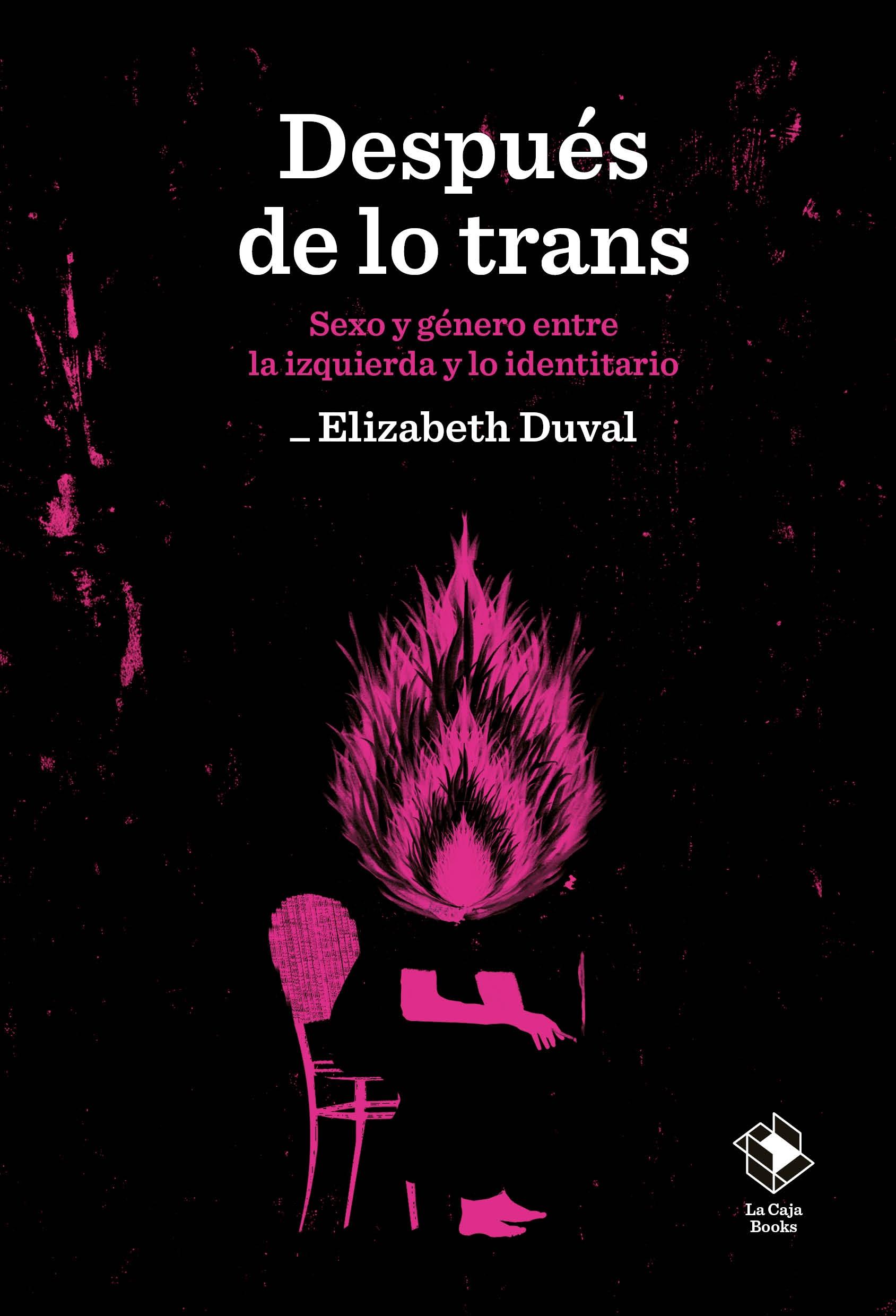 DESPUÉS DE LO TRANS "SEXO Y GÉNERO ENTRE LA IZQUIERDA Y LO IDENTITARIO"