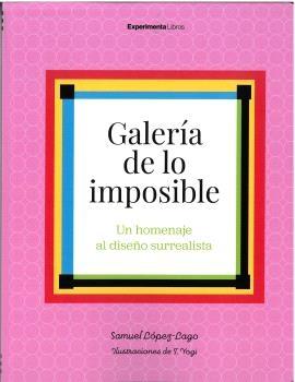 GALERIA DE LO IMPOSIBLE "UN HOMENAJE AL DISEÑO SURREALISTA"