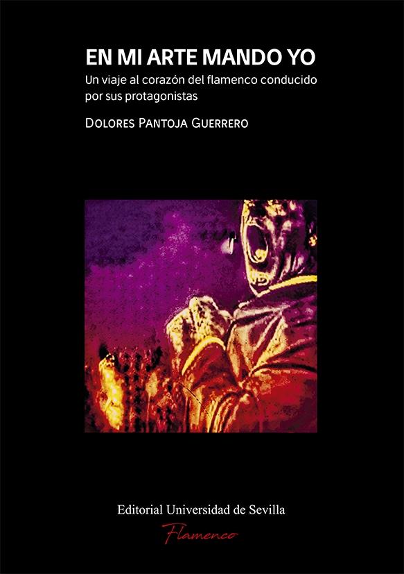 EN MI ARTE MANDO YO "UN VIAJE AL CORAZON DEL FLAMENCO CONDUCIDO POR SUS PROTAGONISTAS"