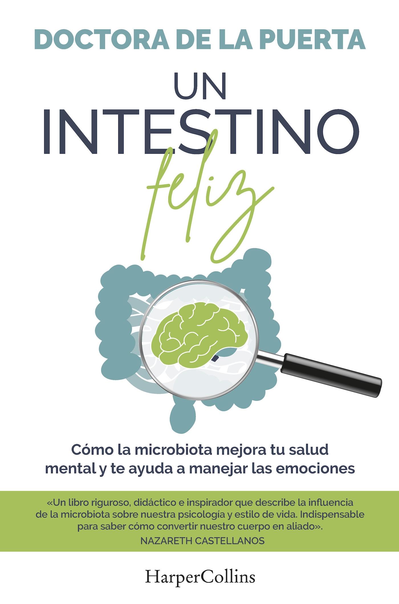 INTESTINO FELIZ, UN  "COMO LA MICROBIOTA MEJORA TU SALUD MENTAL Y TE AYUDA A MANEJAR LAS EMOCIONES"