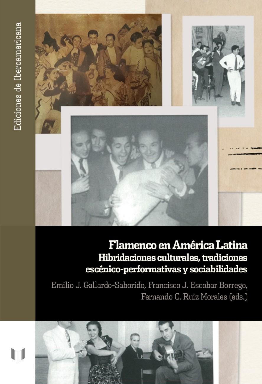 FLAMENCO EN AMERICA LATINA "HIBRIDACIONES CULTURALES, TRADICIONES ESCENICO-PERFORMATIVAS Y SOCIABILIDADES". 