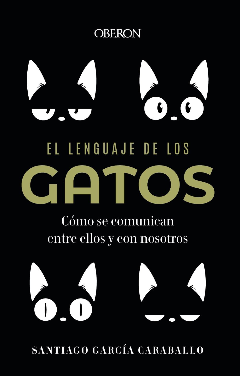 LENGUAJE DE LOS GATOS, EL "CÓMO SE COMUNICAN ENTRE ELLOS Y CON NOSOTROS"