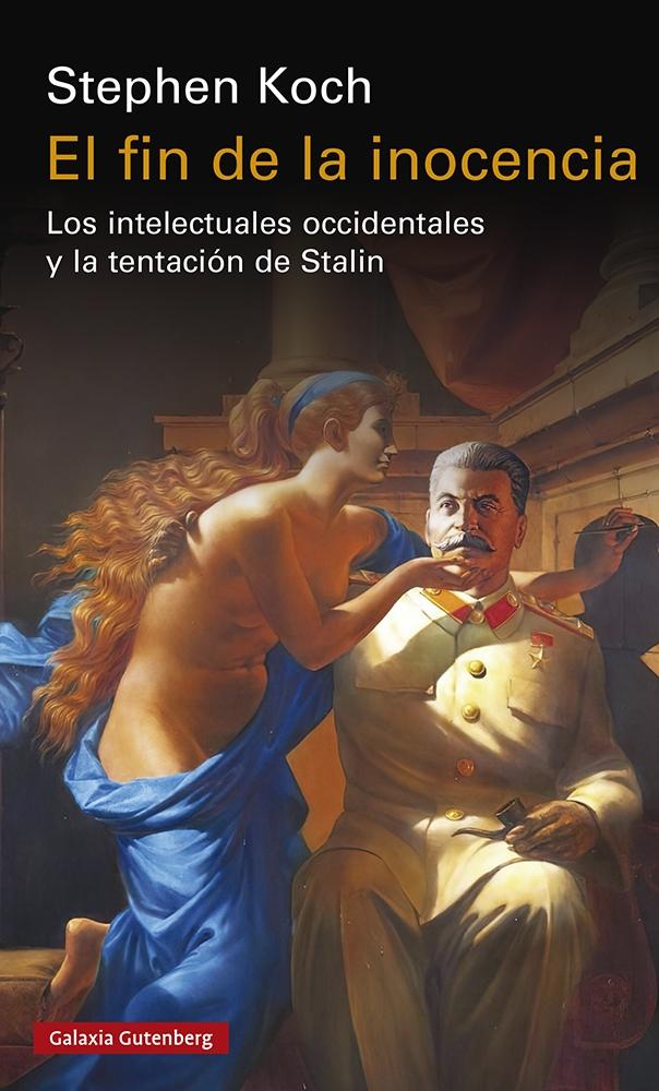 FIN DE LA INOCENCIA, EL "LOS INTELECTUALES OCCIDENTALES Y LA TENTACION DE STALIN"