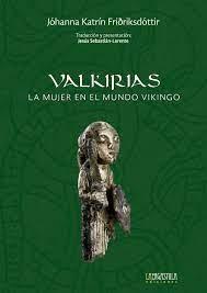 VALKIRIAS "LA MUJER EN EL MUNDO VIKINGO". 