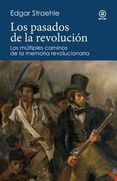 PASADOS DE LA REVOLUCION, LOS "LOS MÚLTIPLES CAMINOS DE LA MEMORIA REVOLUCIONARIA"