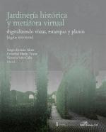 JARDINERIA HISTORICA Y METAFORA VIRTUAL "DIGITALIZANDO VISTAS, ESTAMPAS Y PLANOS (SIGLOS XVI-XVIII)". 