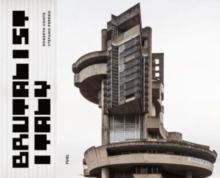 BRUTALIST ITALY : CONCRETE ARCHITECTURE FROM THE ALPS TO THE MEDITERRANEAN SEA