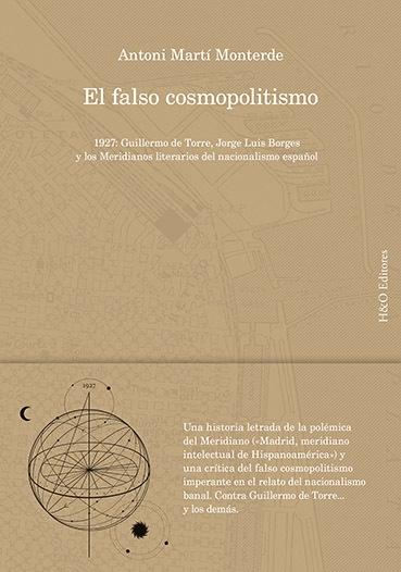 FALSO COSMOPOLITISMO, EL "1927: GUILLERMO DE TORRE, JORGE LUIS BORGES Y LOS MERIDIANOS LITERARIOS"