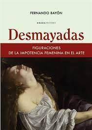 DESMAYADAS "FIGURACIONES DE LA IMPORTANCIA FEMENINA EN EL ARTE"