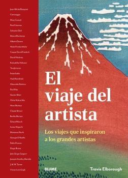 VIAJE DEL ARTISTA, EL "LOS VIAJES QUE INSPIRARON A LOS GRANDES ARTISTAS"