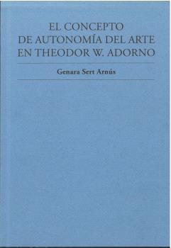 CONCEPTO DE AUTONOMIA DEL ARTE EN THEODOR W. ADORNO, EL