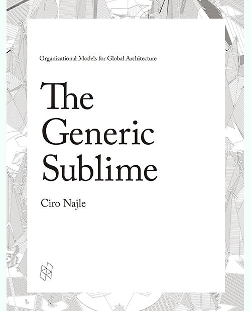 GENERIC SUBLIME, THE "ORGANIZATIONAL MODELS FOR GLOBA ARCHITECTURE"