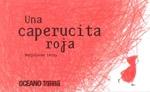 CAPERUCITA ROJA, UNA "UNA CAPERUCITA QUE NO SE DEJA INTIMIDAR FÁCILMENTE"