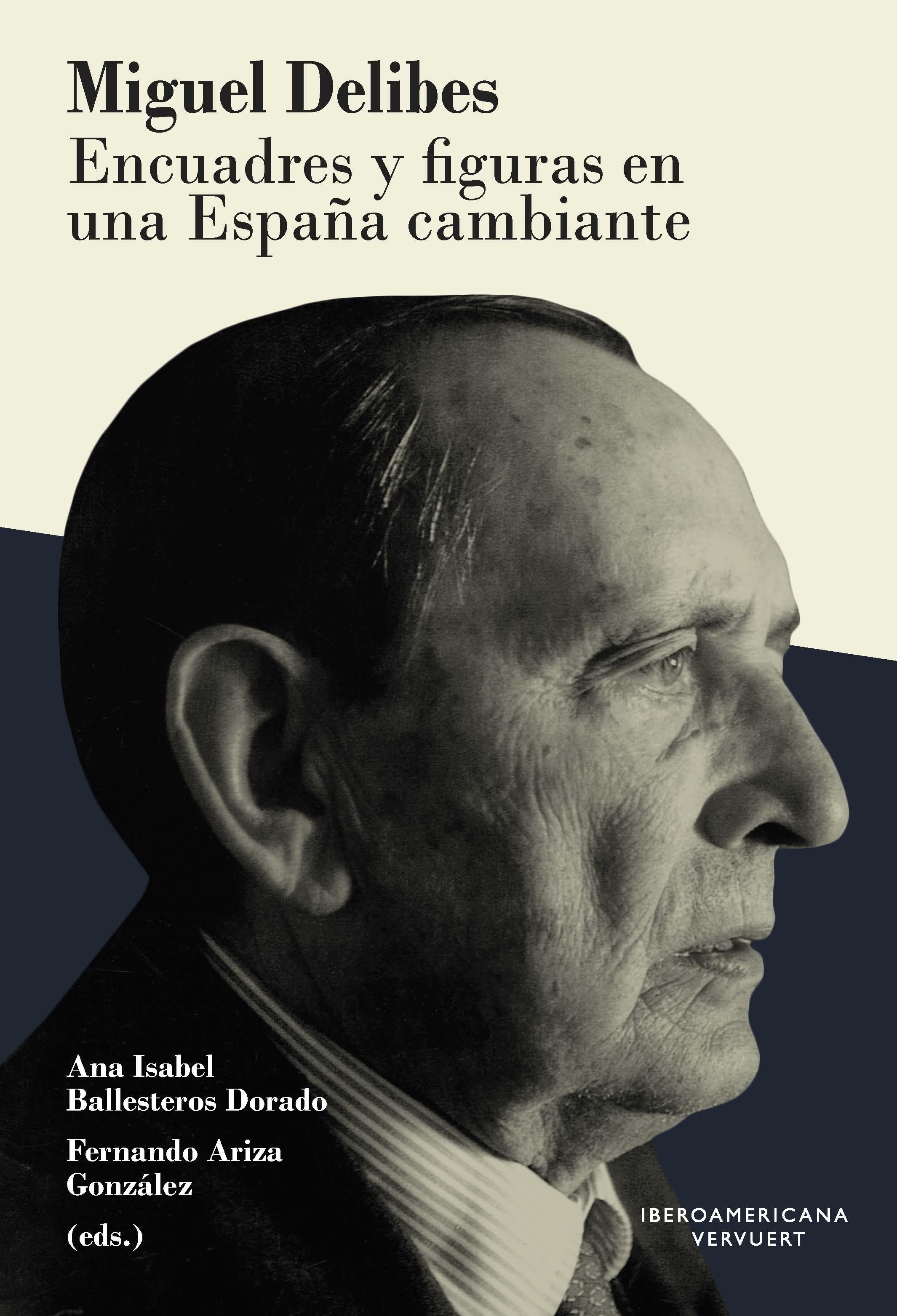 MIGUEL DELIBES. ENCUADRES Y FIGURAS EN UNA ESPAÑA CAMBIANTE