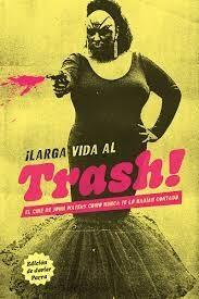 LARGA VIDA AL TRASH! "EL CINE DE JOHN WATERS COMO NUNCA TE LO HABIAN CONTADO"