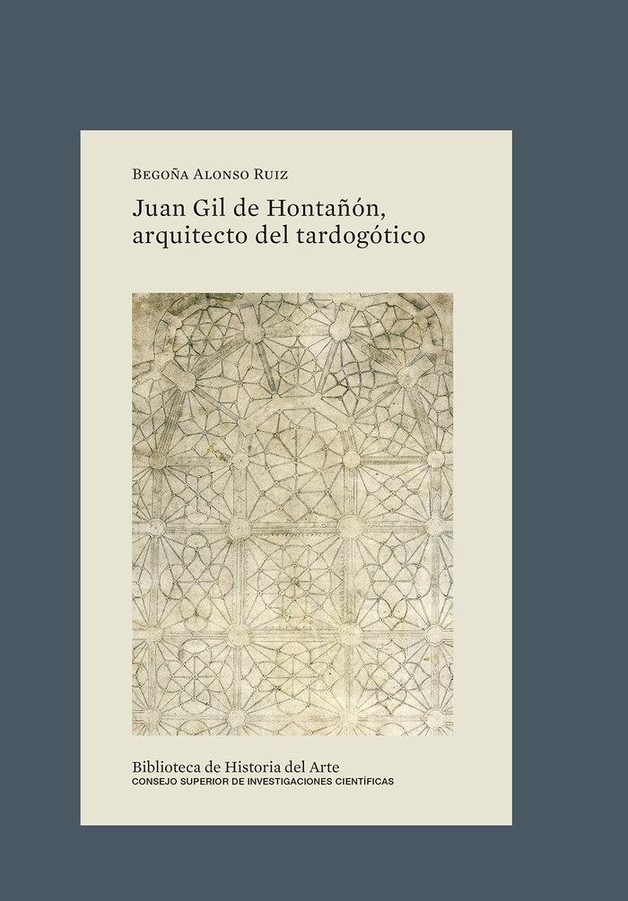 JUAN GIL DE HONTAÑÓN, ARQUITECTO DEL TARDOGÓTICO