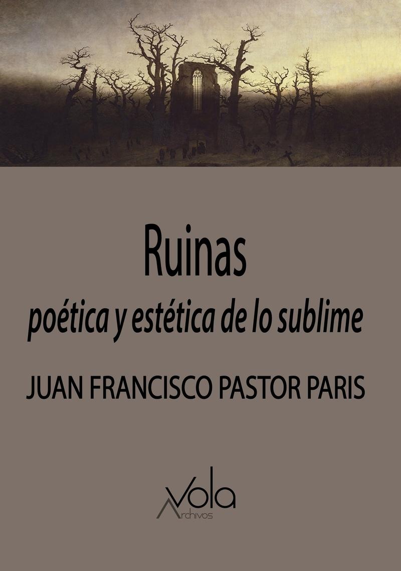 RUINAS: POETICA Y ESTETICA DE LO SUBLIME