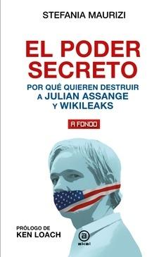 PODER SECRETO, EL "POR QUE QUIEREN DESTRUIR A JULIAN ASSANGE Y WIKILEAKS"