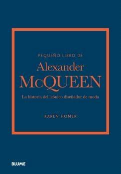 PEQUEÑO LIBRO DE ALEXANDER MCQUEEN "LA HISTORIA DE LA ICÓNICA CASA DE MODA"