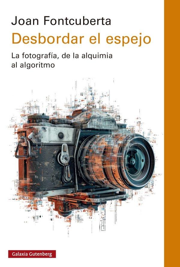 DESBORDAR EL ESPEJO "LA FOTOGRAFIA, DE LA ALQUIMIA AL ALGORITMO"