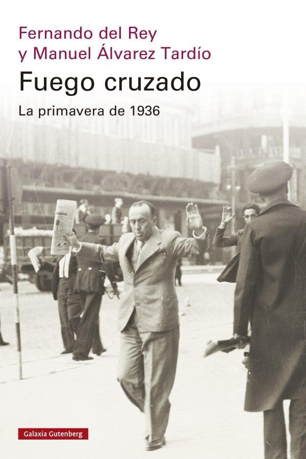 FUEGO CRUZADO. LA PRIMAVERA DE 1936. 