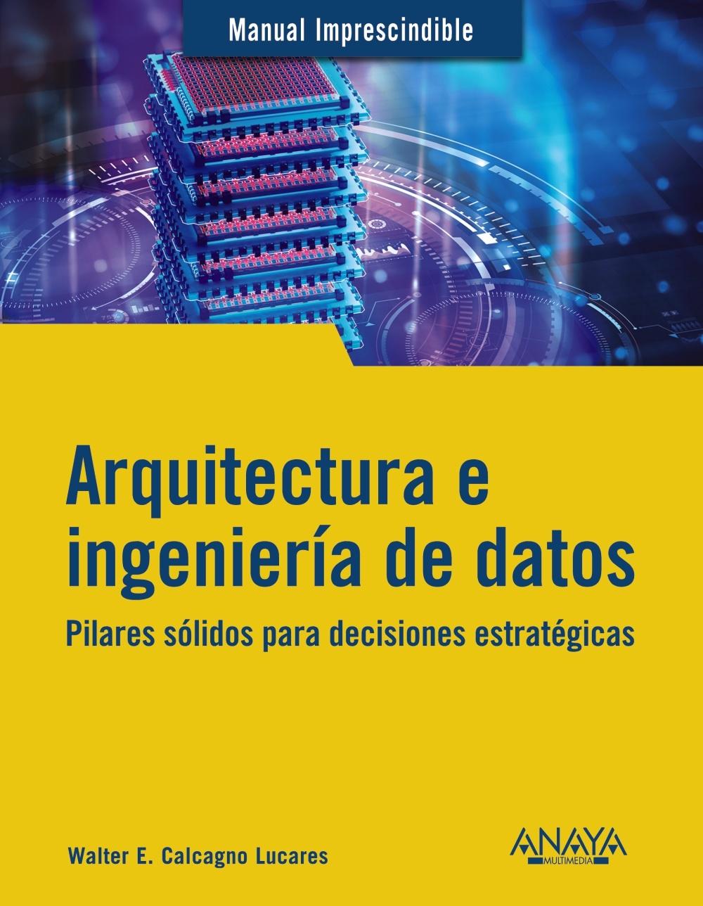 ARQUITECTURA E INGENIERÍA DE DATOS "PILARES SÓLIDOS PARA DECISIONES ESTRATÉGICAS"