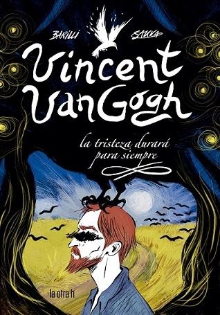 VINCENT VAN GOGH "LA TRISTEZA DURARA PARA SIEMPRE"