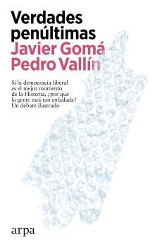 VERDADES PENULTIMAS "SI LA DEMOCRACIA LIBERAL ES EL MEJOR MOMENTO DE LA HISTORIA, ¿POR QUE LA GENTE ESTA TAN ENFADADA? "