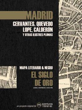 MADRID EN EL SIGLO DE ORO "MAPA LITERARIO Y NEGRO"