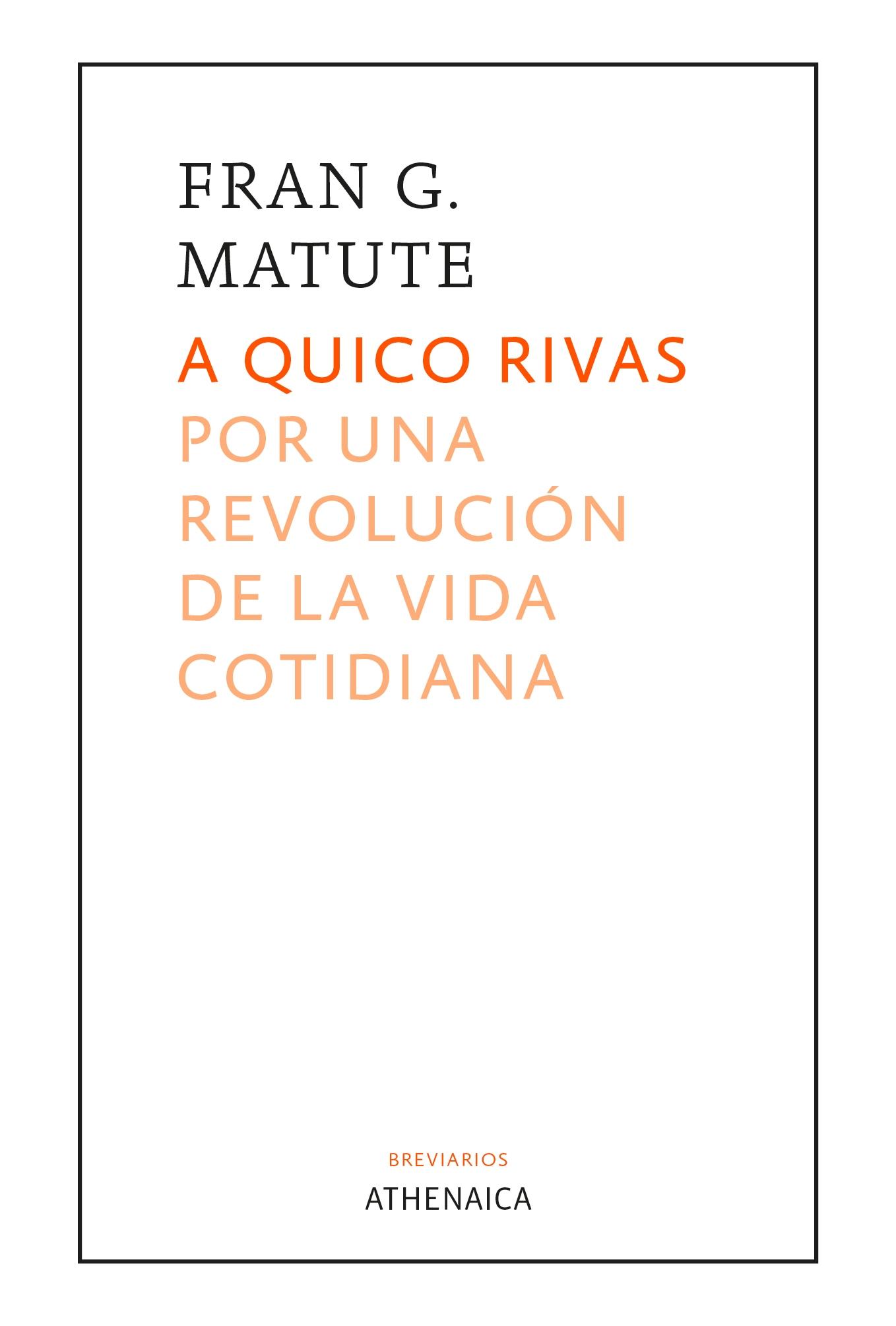 A QUICO RIVAS. "POR UNA REVOLUCIÓN COTIDIANA"