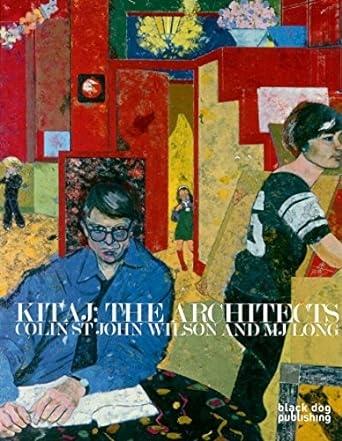 KITAJ: THE ARCHITECTS COLIN ST JOHN WILSON AND MJ LONG