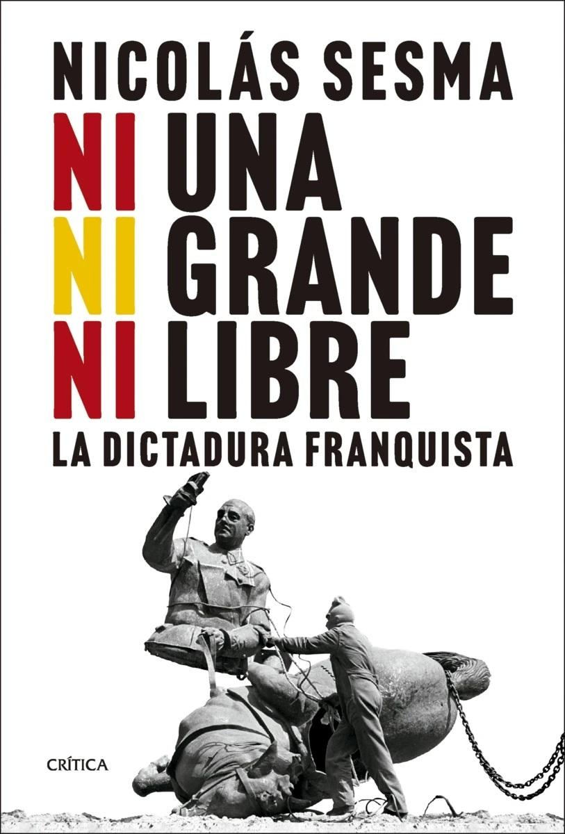 NI UNA, NI GRANDE, NI LIBRE "LA DICTADURA FRANQUISTA"