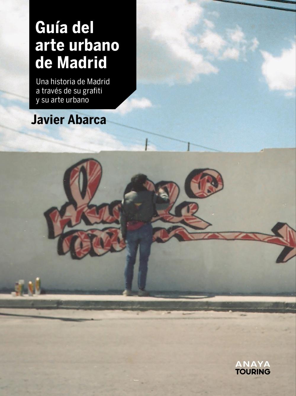 GUIA DEL ARTE URBANO DE MADRID "UNA HISTORIA A TRAVES DE SU GRAFITI Y SU ARTE URBANO"