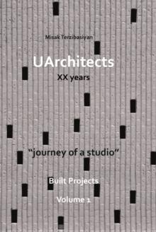 UARCHITECTS. 20 YEARS "A JOURNEY OF A STUDIO. BUILT PROJECTS VOL. 1"