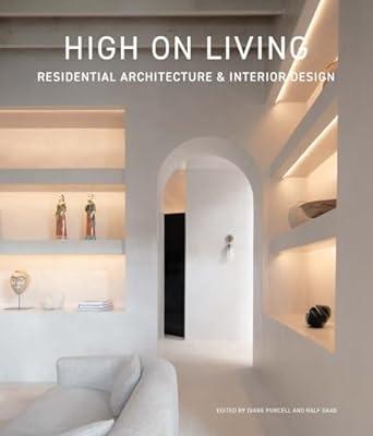 RESIDENTIAL ARCHITECTURE AND INTERIOR DESIGN "HIGH ON LIVING"