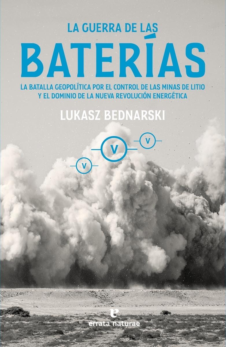 GUERRA DE LAS BATERIAS, LA "LA BATALLA GEOPOLÍTICA POR EL CONTROL DE LAS MINAS DE LITIO Y EL DOMINIO"