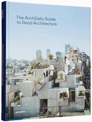 ARCHDAILY GUIDE TO GOOD ARCHITECTURE, THE