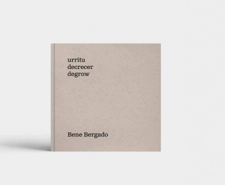 BENE BERGADO: DECRECER / URRITU / DEGROW. 