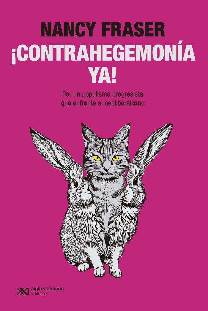 CONTRAHEGEMONIA YA! "POR UN POPULISMO PROGRESISTA QUE ENFRENTE AL NEOLIBERALISMO"