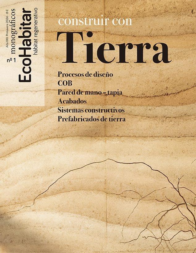 ECOHABITAR MONOGRAFICO Nº 1: CONSTRUIR CON TIERRA "PROCESOS DE DISEÑO, PARED DE MANO-TAPIA, ACABADOS, SISTEMAS CONSTRUCTIVOS, PREFABRICADOS EN TIERRA"