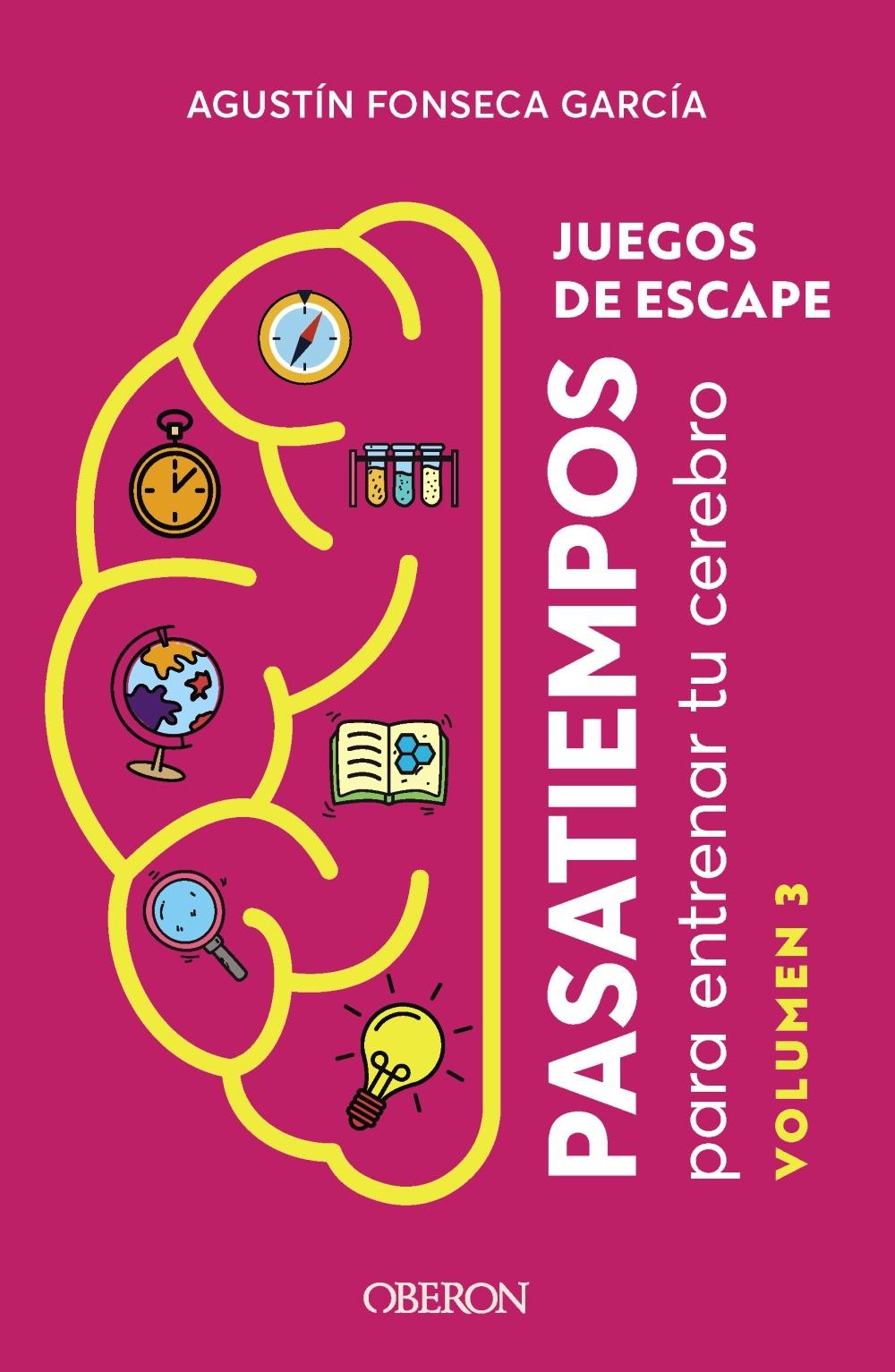 JUEGOS DE ESCAPE.VOLUMEN 3 "PASATIEMPOS PARA ENTRENAR TU CEREBRO"