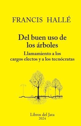 DEL BUEN USO DE LOS ARBOLES "LLAMAMIENTO A LOS CARGOS ELECTOS Y A LOS TECNOCRATAS". 