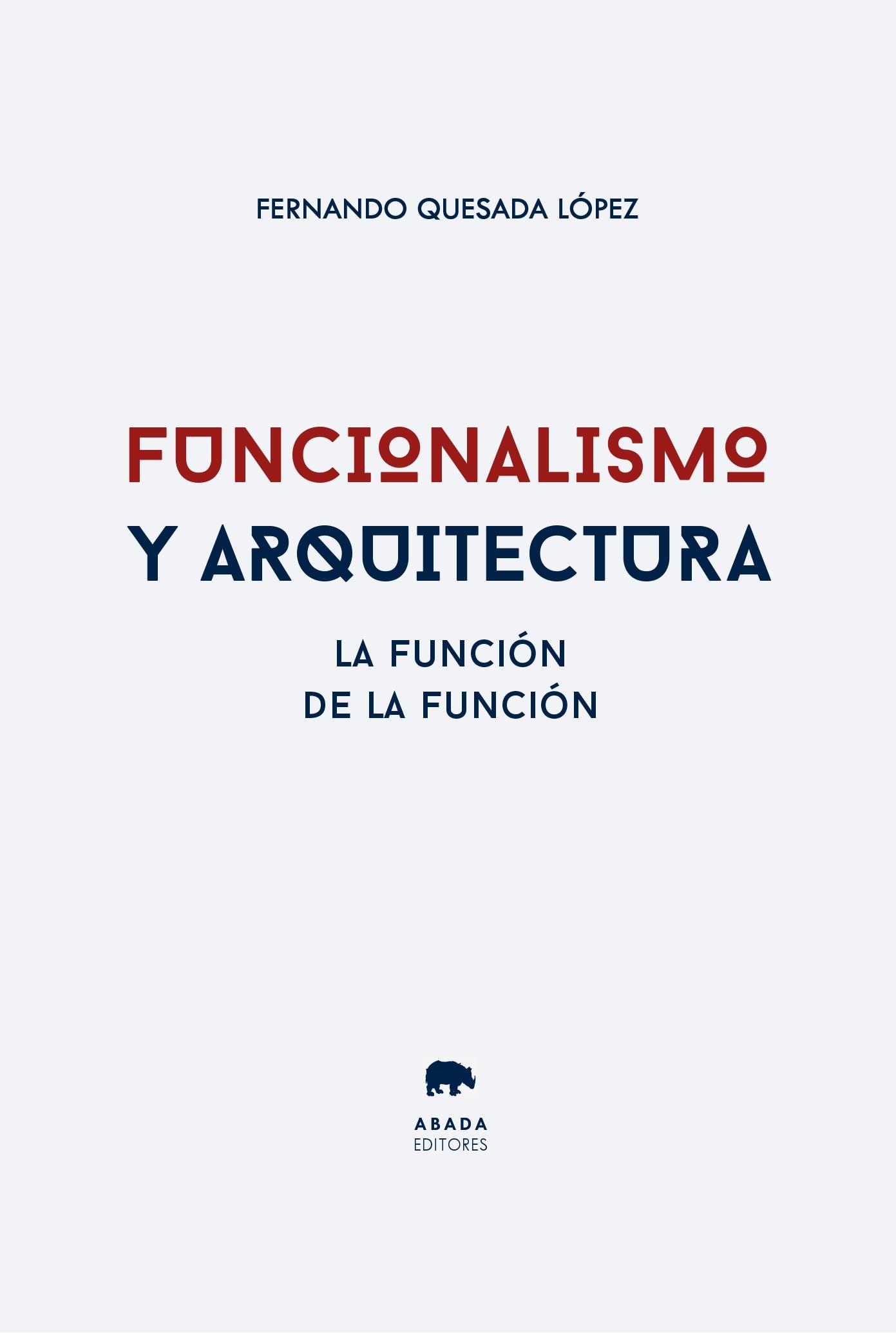 FUNCIONALISMO Y ARQUITECTURA "LA FUNCIÓN DE LA FUNCION". 