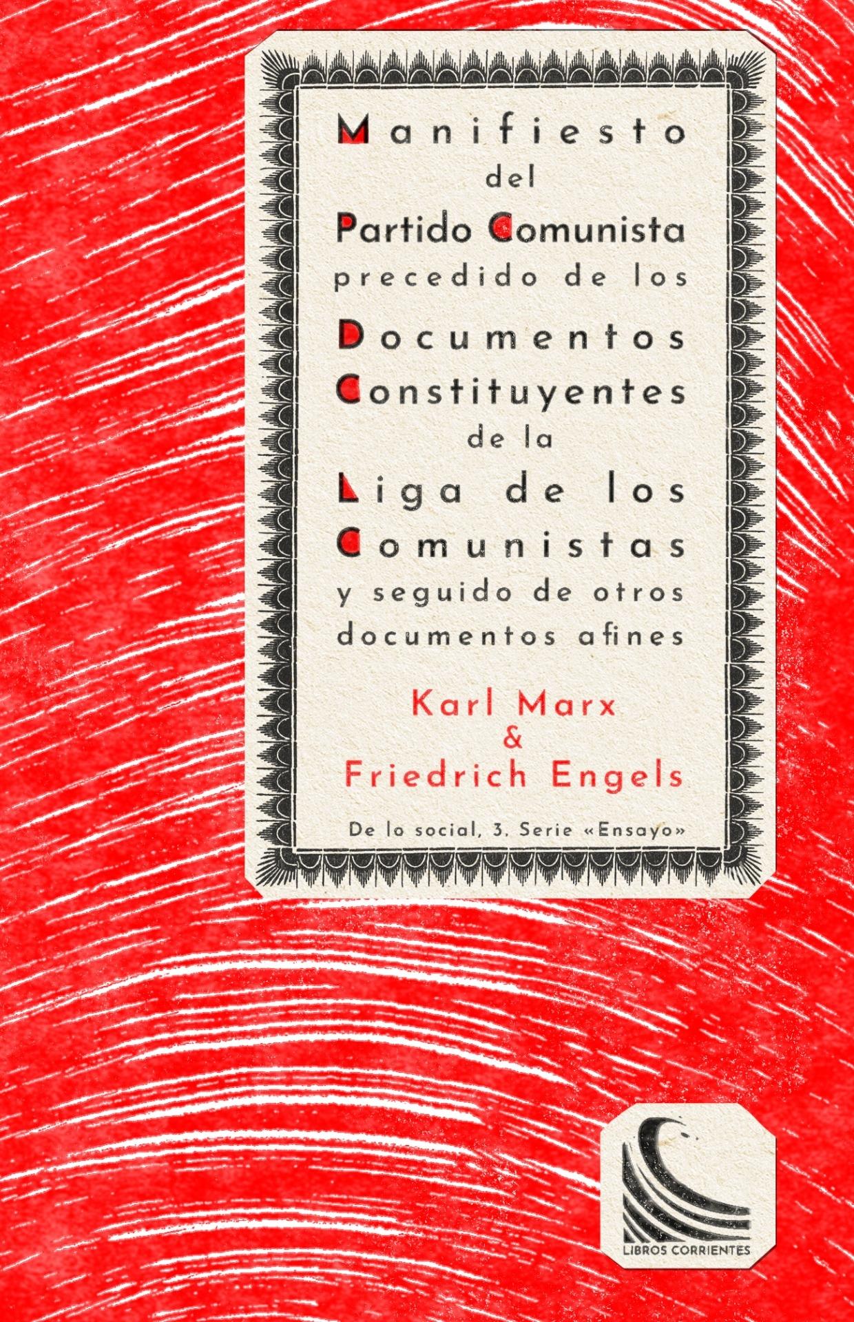 MANIFIESTO DEL PARTIDO COMUNISTA "PRECEDIDO DE LOS DOCUMENTOS CONSTITUYENTES DE LA LIGA DE LOS COMUNISTAS Y SEGUIDO DE OTROS DOCUMENTOS "