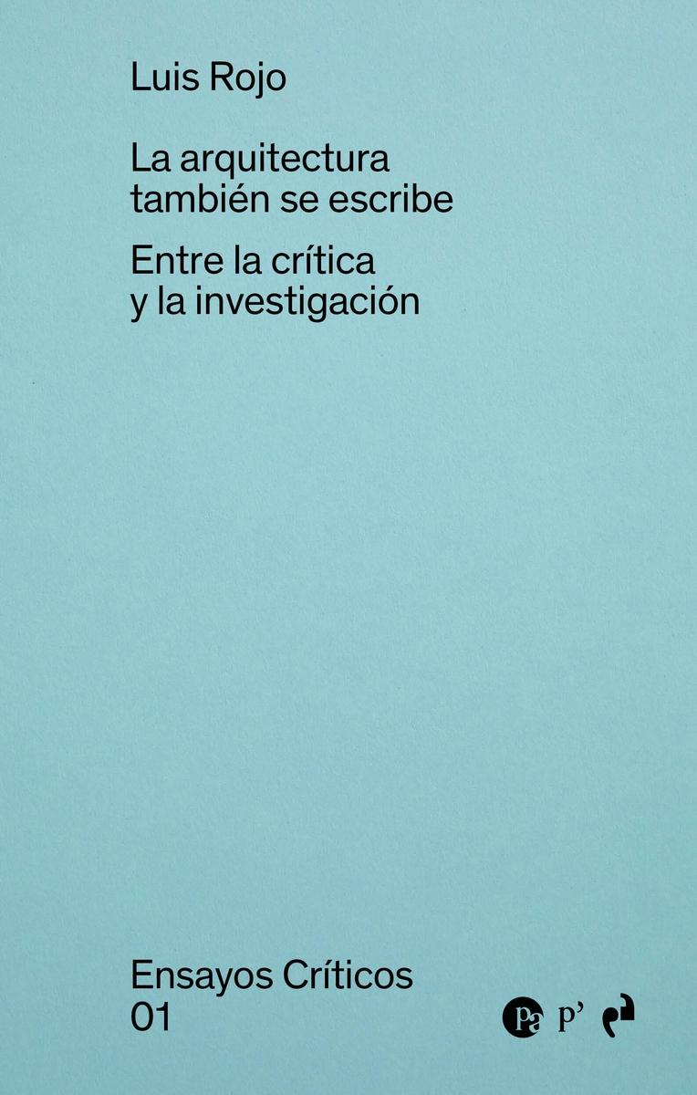 ARQUITECTURA TAMBIEN SE ESCRIBE, LA (ENSAYOS CRITICOS 1) "ENTRE LA CRITICA Y LA INVESTIGACION"