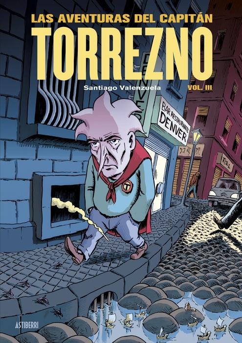 AVENTURAS DEL CAPITAN TORREZNO, LAS. VOL. 3.  "CAPITAL DE PROVINCIAS DEL DOLOR Y LOS AÑOS OSCUROS"