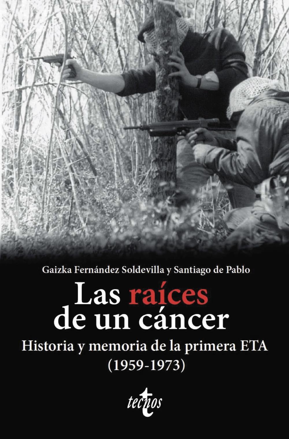 RAICES DE UN CANCER, LAS "HISTORIA Y MEMORIA DE LA PRIMERA ETA (1959-1973)"