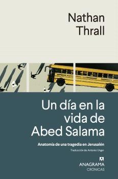 DIA EN LA VIDA DE ABED SALAMA, UN "ANATOMIA DE UNA TRAGEDIA EN JERUSALEN"
