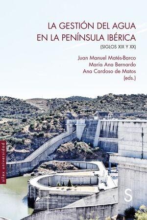 GESTION DEL AGUA EN LA PENINSULA IBERICA , LA "(SIGLOS XIX Y XX)"