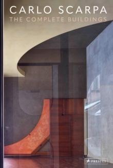 SCARPA: CARLO SCARPA : THE COMPLETE BUILDINGS